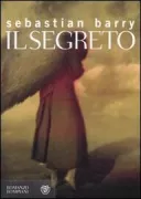 Copertina libro <b>Il segreto<br></b>(titolo originale o altro titolo: <i>The secret scripture</i>)