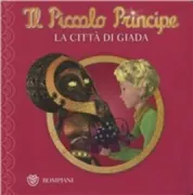 Copertina libro <b>La città di giada<br></b>(titolo originale o altro titolo: <i>Le petit prince</i>)