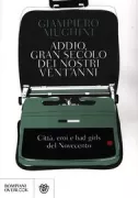Copertina libro <b>Addio, gran secolo dei nostri vent'anni</b>