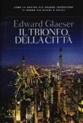 Copertina libro <b>Il trionfo della città<br></b>(titolo originale o altro titolo: <i>Triumph of the city</i>)