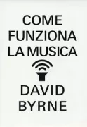 Copertina libro <b>Come funziona la musica<br></b>(titolo originale o altro titolo: <i>How music works</i>)