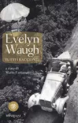 Copertina libro <b>Tutti i racconti<br></b>(titolo originale o altro titolo: <i>The complete short stories of Evelyn Waugh</i>)