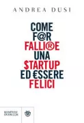 Copertina libro <b>Come far fallire una startup ed essere felici</b>