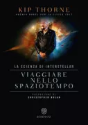 Copertina libro <b>Viaggiare nello spaziotempo<br></b>(titolo originale o altro titolo: <i>The science of Interstellar</i>)