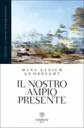 Copertina libro <b>Il nostro ampio presente<br></b>(titolo originale o altro titolo: <i>Unsere breite Gegenwart</i>)