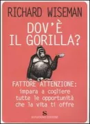 Copertina libro <b>Dov'e' il gorilla?<br></b>(titolo originale o altro titolo: <i>Did you spot the gorilla?</i>)
