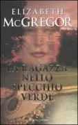 Copertina libro <b>La ragazza nello specchio verde<br></b>(titolo originale o altro titolo: <i>The girl in the green glass mirror</i>)