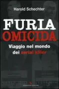 Copertina libro <b>Furia omicida<br></b>(titolo originale o altro titolo: <i>The serial killer files</i>)