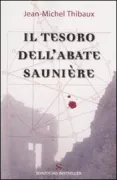 Copertina libro <b>Il tesoro dell'abate Saunière<br></b>(titolo originale o altro titolo: <i>Le secret de l'abbé Saunière</i>)