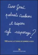 Copertina libro <b>Caro Gesù potresti cambiare il sapore agli asparagi?</b>