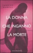Copertina libro <b>La donna che ingannò la morte<br></b>(titolo originale o altro titolo: <i>Signed, Mata Hari: a novel</i>)
