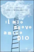 Copertina libro <b>Il mio nuovo amico Dio<br></b>(titolo originale o altro titolo: <i>Dieu est un pote a moi</i>)