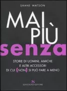 Copertina libro <b>Mai più senza<br></b>(titolo originale o altro titolo: <i>How to meet a man after forty and other midlife dilemmas solved</i>)