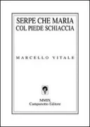 Copertina libro <b>Serpe che Maria col piede schiaccia</b>