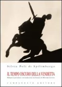 Copertina libro <b>Il tempo oscuro della vendetta, ovvero Le armi dei nobili e del popolo nel Friuli del secolo 16</b>