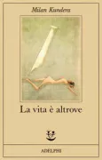 Copertina libro <b>La vita è altrove<br></b>(titolo originale o altro titolo: <i>Život je jinde</i>)
