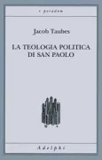 Copertina libro <b>La Teologia politica di San Paolo<br></b>(titolo originale o altro titolo: <i>Die politische Theologie des Paulus</i>)