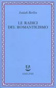 Copertina libro <b>Le radici del romanticismo<br></b>(titolo originale o altro titolo: <i>The roots of romanticism</i>)