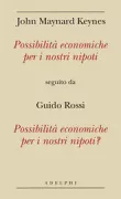 Copertina libro <b>Possibilità economiche per i nostri nipoti<br></b>(titolo originale o altro titolo: <i>Economic possibilities for our grandchildren</i>)