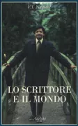 Copertina libro <b>Lo scrittore e il mondo<br></b>(titolo originale o altro titolo: <i>The writer and the world</i>)