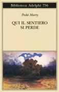 Copertina libro <b>Qui il sentiero si perde<br></b>(titolo originale o altro titolo: <i>Ici le chemin se perd</i>)