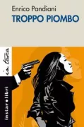 Copertina libro <b>Troppo piombo</b>