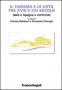 Copertina libro <b>Il turismo e le città tra 18. e 21. secolo: Italia e Spagna a confronto</b>