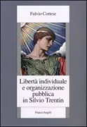 Copertina libro <b>Libertà individuale e organizzazione pubblica in Silvio Trentin</b>