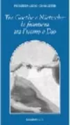 Copertina libro <b>Tra Goethe e Nietzsche</b>