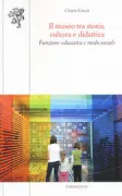 Copertina libro <b>IL museo tra storia, cultura e didattica</b>