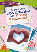 Copertina libro <b>E dire che non credevo nel colpo di fulmine!</b>