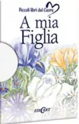 Copertina libro <b>A mia figlia</b>