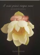 Copertina libro <b>I miei primi cinque anni<br></b>(titolo originale o altro titolo: <i>My first five years</i>)