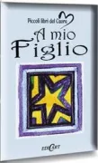Copertina libro PICCOLI LIBRI DEL CUORE 8 A MIO FIGLIO