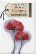Copertina libro <b>Per una mamma molto speciale<br></b>(titolo originale o altro titolo: <i>To a very special mother</i>)