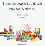 Copertina libro <b>I bambini devono fare da soli senza mai sentirsi soli ..</b>