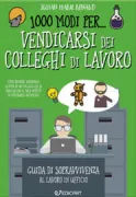 Copertina libro <b>1000 modi per ... vendicarsi dei colleghi di lavoro</b>