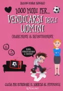 Copertina libro <b>1000 modi per ... vendicarsi degli uomini crudelmente & definitivamente</b>