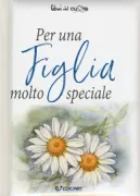 Copertina libro <b>Per una figlia molto speciale<br></b>(titolo originale o altro titolo: <i>To a very special Daughter</i>)