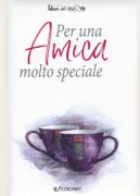 Copertina libro <b>Per una amica molto speciale<br></b>(titolo originale o altro titolo: <i>To a very special friend</i>)