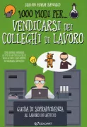 Copertina libro 1000 MODI PER ...4 VENDICARSI COLLEGHI