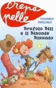 Copertina libro <b>Brufolo Bill e il bisonte bisunto<br></b>(titolo originale o altro titolo: <i>Brufolo Bill e il bisonte sudicio</i>)