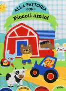 Copertina libro <b>Alla fattoria con i Piccoli amici<br></b>(titolo originale o altro titolo: <i>On the farm with Little friends</i>)