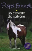 Copertina libro <b>Un cavallo da salvare<br></b>(titolo originale o altro titolo: <i>Pippa's pony tales. Goliath the rescue horse</i>)