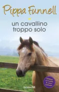 Copertina libro <b>Un cavallino troppo solo<br></b>(titolo originale o altro titolo: <i>Tillys pony tails. Rusty the trustworthy pony</i>)