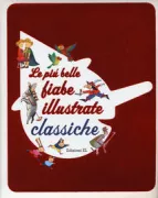 Copertina libro <b>Le più belle fiabe illustrate classiche</b>