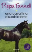 Copertina libro <b>Una cavallina disubbiediente<br></b>(titolo originale o altro titolo: <i>Parkview pickle the naughty show pony</i>)