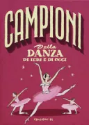 Copertina libro <b>Campioni della danza di ieri e di oggi</b>
