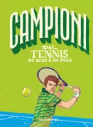 Copertina libro <b>Campioni del tennis di ieri e di oggi</b>