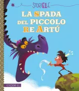 Copertina libro <b>La spada del piccolo re Artù<br></b>(titolo originale o altro titolo: <i>L'epée du petit roi Arthur</i>)